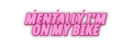 Mentally I’m On My Bike Decal neon pink uniform decal artwork