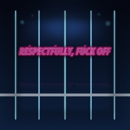 Respectfully, Fuck Off Decal neon pink decal on blue neon garage backdrop