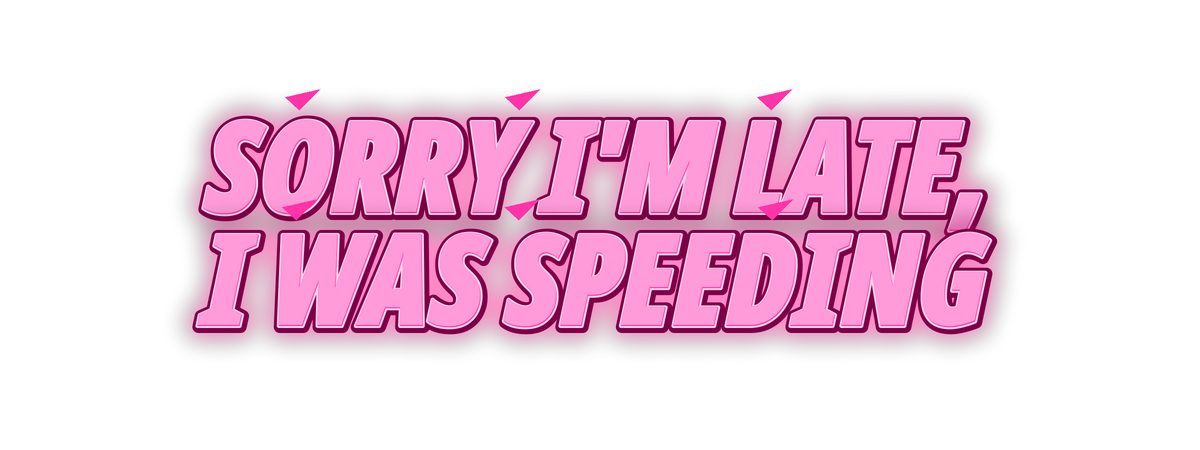 Sorry I’m Late, I Was Speeding Decal neon pink uniform decal artwork